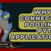 Why Use Connection Pooling In Python Applications Python Code School