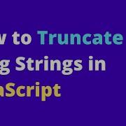 How To Truncate Long Text Strings In JavaScript