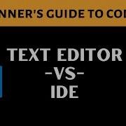 Beginner S Guide To Coding Text Editor Vs IDE