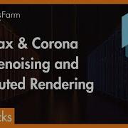 Mastering Corona Denoising Distributed Rendering In 3ds Max RebusFarm Tips