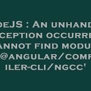 NodeJS An Unhandled Exception Occurred Cannot Find Module Angular Compiler Cli Ngcc
