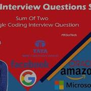 Sum Of Two Google Coding Interview Question Coding Interview Questions