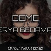 Derya Bedavacı Deme Murat Yaran Remix