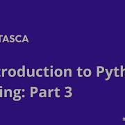 An Introduction To Python Scripting Part 3