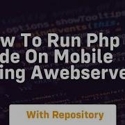 How To Run Php Code On Mobile Using Awebserver