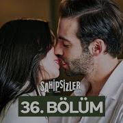 Sahipsizler 36 Bölüm