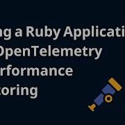 Ruby трассировка Ruby приложения с помощью OpenTelemetry для мониторинга производительности