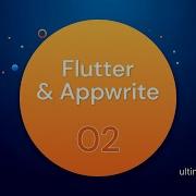 02 Getting Started With Flutter Cross Platform Applications With Flutter And Appwrite 2024