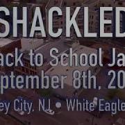 Shackled FULL SET 9 8 18 Back To School Jam 2018