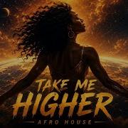 TAKE ME HIGHER Deep Afro House Journey