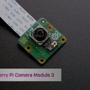 Raspberry Pi Camera Module 3 Introduction And User Guide