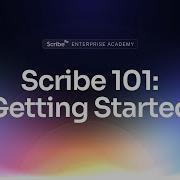 Enterprise Academy Scribe 101 Getting Started With Scribe