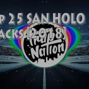 Top 25 Best San Holo Tracks 2018
