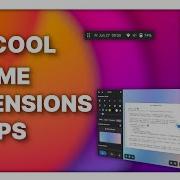 16 Cool New And Old GNOME Extensions Applications