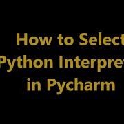 How To Select Python Interpreter In Pycharm