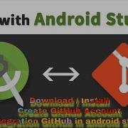 Integrating GitHub In Android Studio Downloading And Installing Creating Account Push Clone