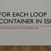 For Each Loop Container In SSIS