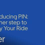Introducing PIN Another Step To Verify Your Ride Safety At Uber Uber