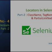 Session 4 Selenium Locators Part 2 Locators ClassName TagName LinkText PartialLinkText