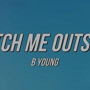 B Young Catch Me Outside Lyrics