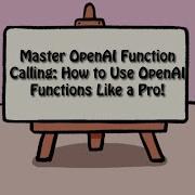 Master OpenAI Function Calling How To Use OpenAI Functions Like A Pro