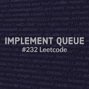 Implement Queue Using Stacks LeetCode 232