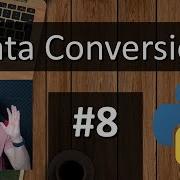 8 Python Tutorial For Absolute Beginners Data Conversion