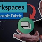 Using Microsoft Fabric Workspaces Power BI And More