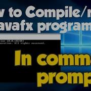 How To Compile Run Javafx Program In Cmd Command Prompt