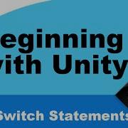 Beginning C With Unity Part 9 Switch Statements