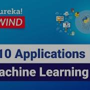 Top 10 Applications Of Machine Learning In 2022 Machine Learning Edureka Rewind 8