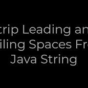Java Strip Leading And Trailing Spaces From Java String 5solution
