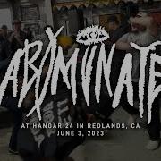 Abominate Hangar 24 In Redlands CA 6 3 2023 FULL SET
