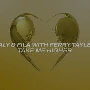 Aly Fila With Ferry Tayle Take Me Higher