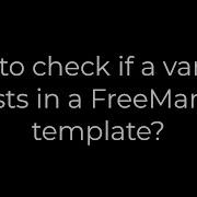 Java How To Check If A Variable Exists In A FreeMarker Template 5solution