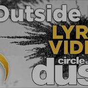 Circle Of Dust Outside In Official Lyric Video