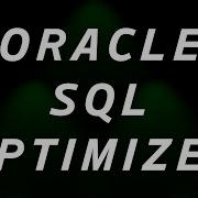 Обзор оптимизатора SQL запросов Oracle Концепции оптимизатора запросов