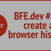 BFE Dev 59 Create A Browser History JSer Front End Interview Questions