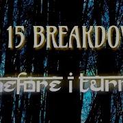 Top 15 Breakdowns Of Before I Turn