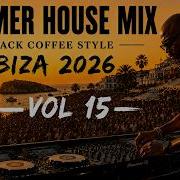 AFRO HOUSE 2026 Summer House Mix Deep Melodic Hypnotic Set Black Coffee Style Vol 15