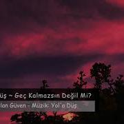 Yol A Düş Geç Kalmazsın Değil Mi