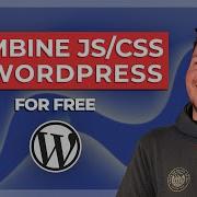 How To Combine JS CSS Files In WordPress For Free