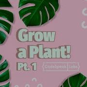 Hour Of Code Scratch Project Grow A Plant Part 1