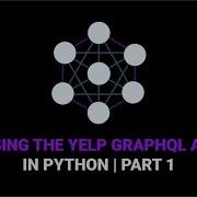 Working With The Yelp GraphQL API In Python Part One