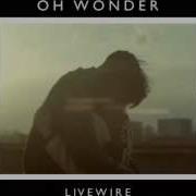 Oh Wonder Live Wire