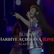 Buray Alaz Alaz Harbiye Açıkhava Konseri Nden