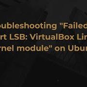 Troubleshooting Failed To Start LSB VirtualBox Linux Kernel Module On Ubuntu