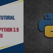 Python Tutorial 2 Installation Of Python 3 9 In Ubuntu