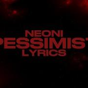 Pessimist Neoni Lyrics