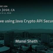 Are We Using Java Crypto API Securely Mansi Sheth AppSecUSA 2018